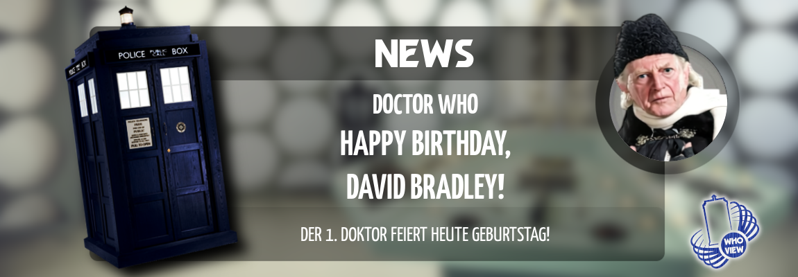 Happy Birthday, David Bradley! Der erste Doktor wird heute 84 Jahre alt!
