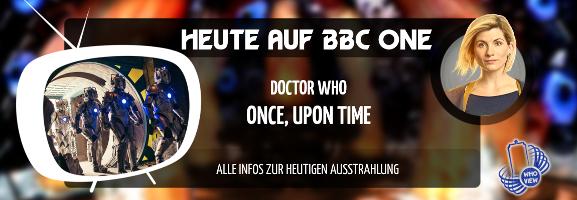 News | Doctor Who – „Once, Upon Time“: Alle Infos zur heutigen Ausstrahlung | Auf BBC One