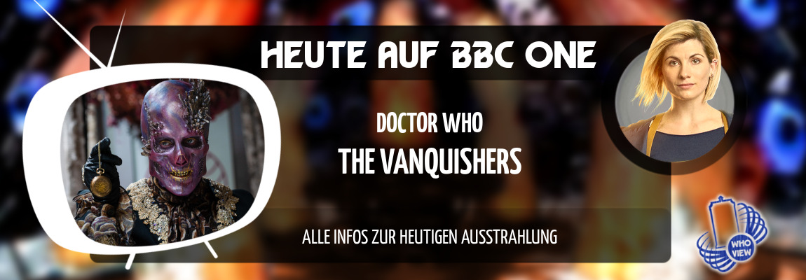 News | Doctor Who – „The Vanquishers“: Alle Infos zur heutigen Ausstrahlung | Auf BBC One