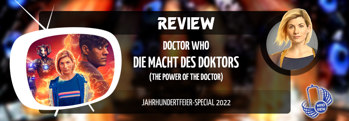 Review | Hundertjahrfeier-Special 2022 | Die Macht des Doktors (The Power of the Doctor)