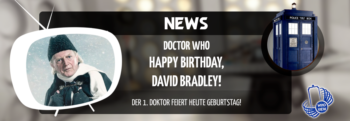 Happy Birthday, David Bradley! Der erste Doktor wird heute 81 Jahre alt!
