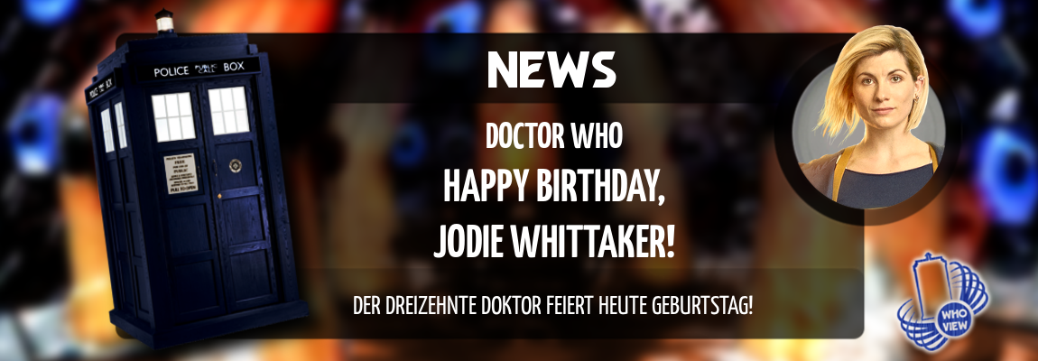 Happy Birthday, Jodie Whittaker! Der dreizehnte Doktor wird heute 41 Jahre alt!