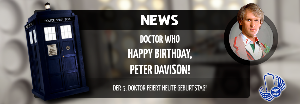 Happy Birthday, Peter Davison! Der fünfte Doktor wird heute 73 Jahre alt!